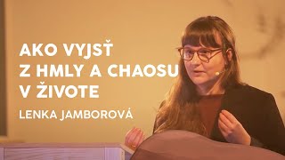 AKO VYJSŤ Z HMLY A CHAOSU V ŽIVOTE -  LENKA JAMBOROVÁ / ŽENSKÁ KONFERENCIA 2022
