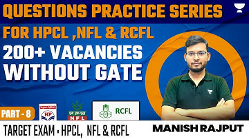Questions Practice Series for HPCL ,NFL & RCFL | 200+ Vacancies Without GATE #MR100 | Manish Rajput