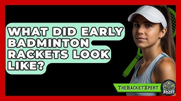 What Did Early Badminton Rackets Look Like? - The Racket Xpert