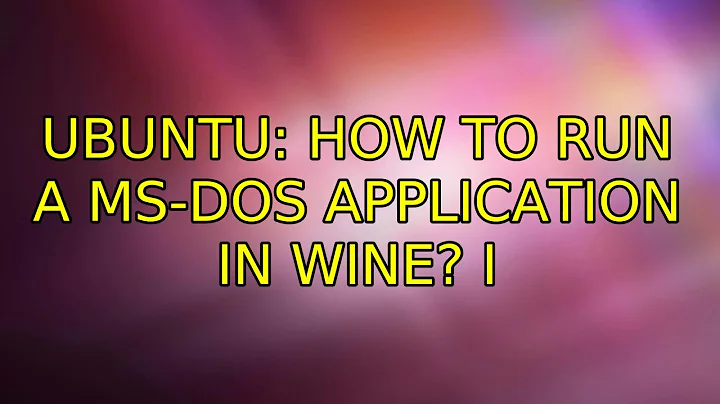 Ubuntu: How to run a MS-DOS application in Wine? (3 Solutions!!)