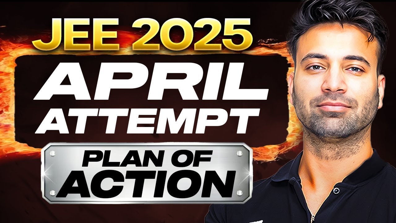 April Attempt : Complete Plan for 100%ile | JEE 2025