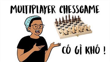 LÀM GAME CỜ VUA CÓ GÌ KHÓ !! MULTIPLAYER CƠ BẢN | Lộ Trình Tự Học Làm Game Của Mình