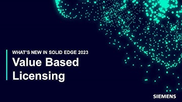 NEW in Solid Edge 2023: Value Based Licensing