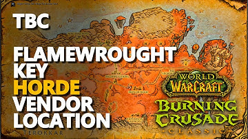 Flamewrought Key Vendor Location WoW TBC Horde