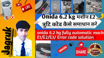 Onida ka 6.2 kg fully automatic washing machine me E2 ka Error.#onida spin mode not working .