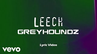 Watch Greyhoundz Leech video