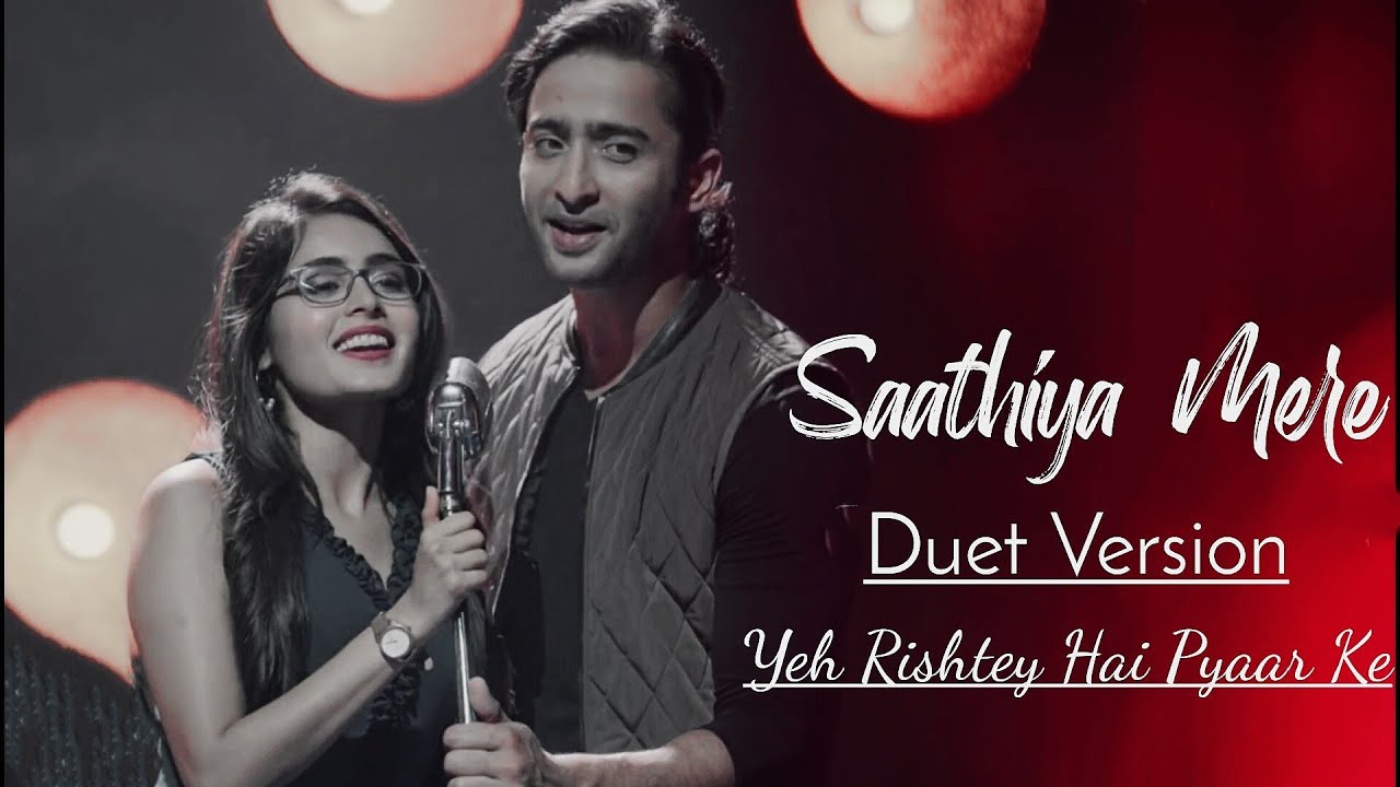 Sathiya Mere Duet Version Full  Lyrical VideoYeh Rishtey Hai Pyaar Ke Starplus  Shaheer Rhea