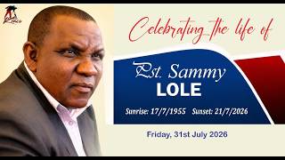CELEBRATING THE LIFE OF PST. SAMMY LOLE