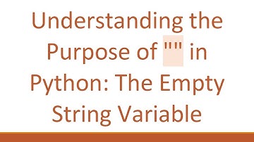 Understanding the Purpose of "" in Python: The Empty String Variable