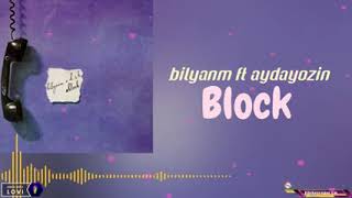 Aydayozin ft Bilyanm (Block)