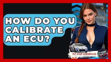 How Do You Calibrate An ECU? - Pit Stop Chronicles