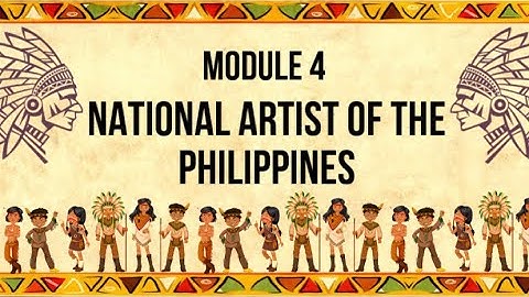 MODULE 4: NATIONAL ARTIST OF THE PHILIPPINES