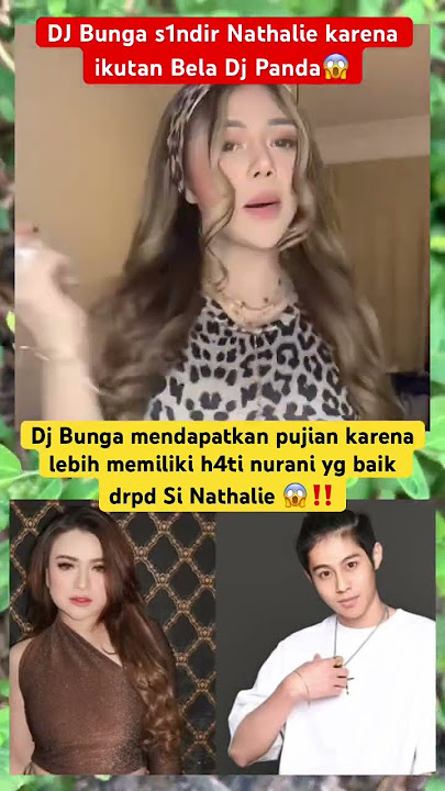 Dj Bunga dapat Puji4n usai s3ntil Nathalie yg bela DJ Panda😱‼️ #shorts