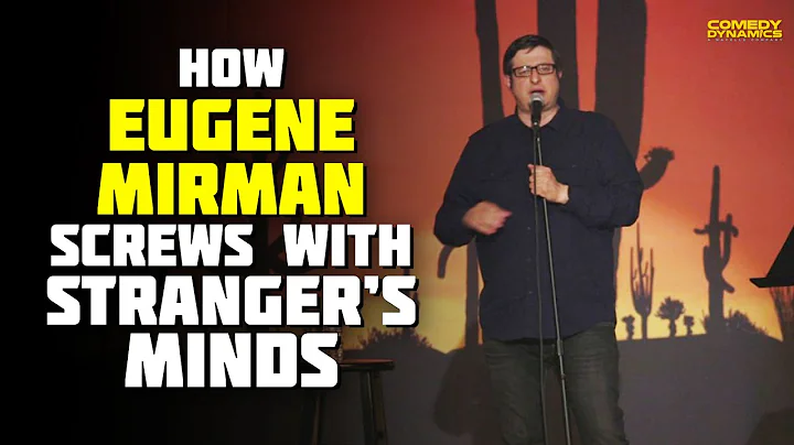 How Eugene Mirman Screws with Stranger's Minds