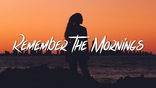 Clinton Kane - remember the mornings (Lyrics)