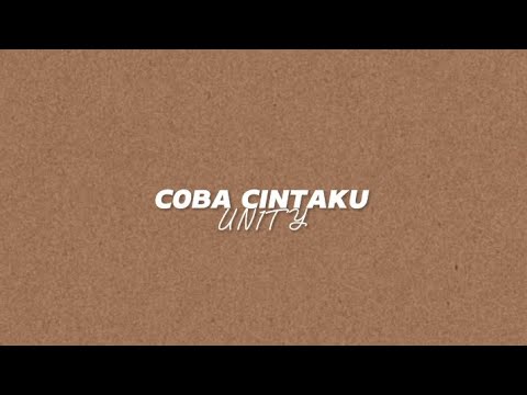 COBA CINTAKU - UN1TY || Kunikmati Cinta Sendiri Dulu