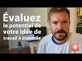 Valuez le potentiel de votre ide de travail  domicile en faisant ce test