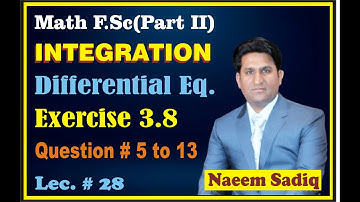 Ch No. 3 Integration | Ex 3.8 Question No. 5 to 13 | Differential Equations | Lecture 28