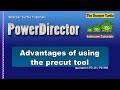 PowerDirector - Advantages of using the Precut Tool