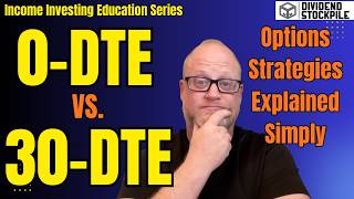 0DTE vs  30DTE Options:  Income Investing Education Series