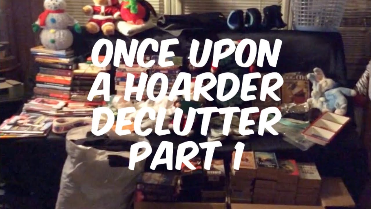 Once upon a Hoarder Declutter part 1 - YouTube