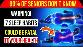 WARNING SENIORS! Avoid These 7 DEADLY Sleep Habits Immediately!