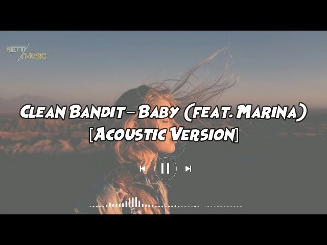 clean bandit – baby feat. marina (acoustic version) lyrics & terjemahan class=