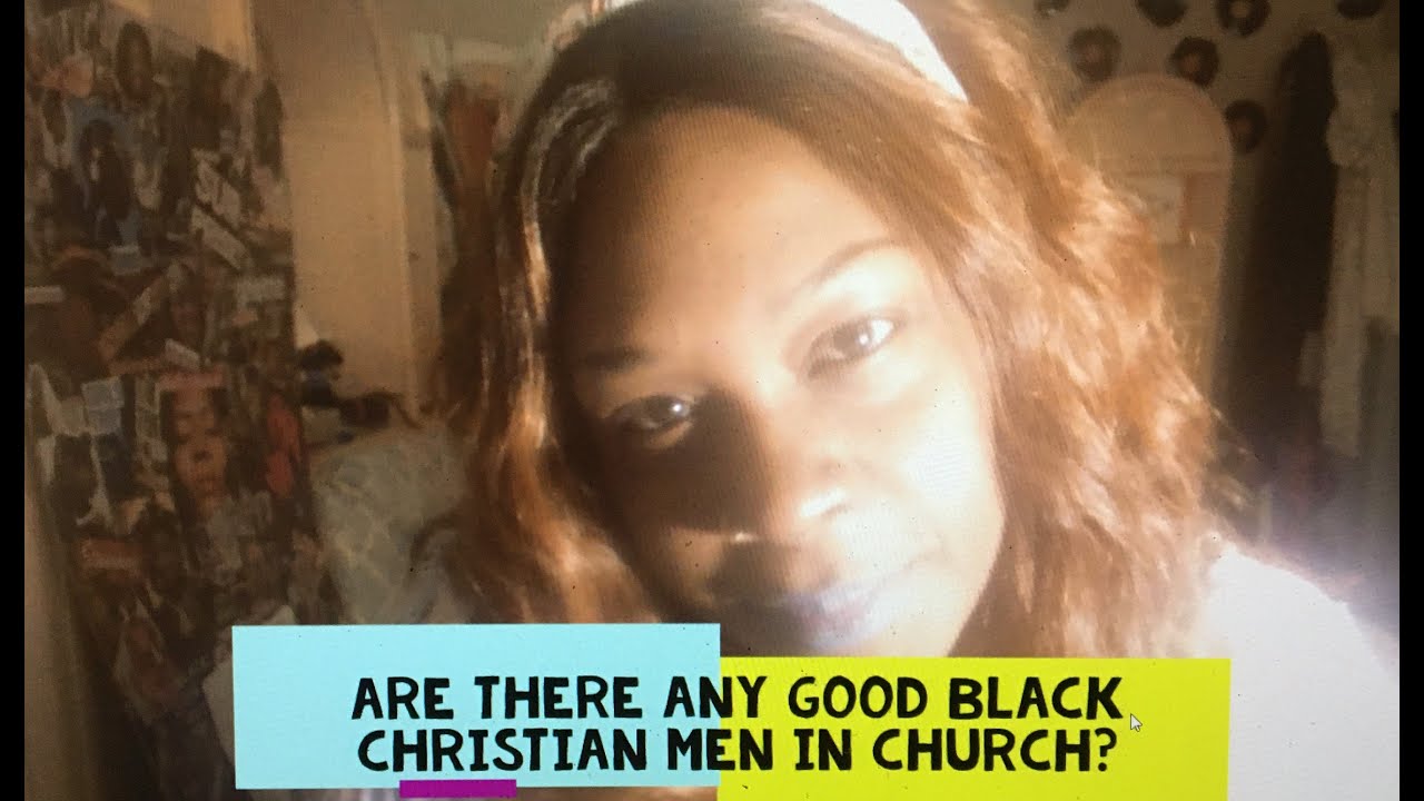 Are There Any Good SINGLE black Christian Men in Church? Do Black Women