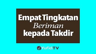 4 Tingkatan Beriman kepada Takdir