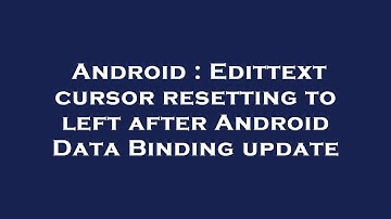 Android : Edittext cursor resetting to left after Android Data Binding update