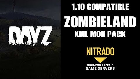 DayZ 1.10 Compatible ZombieLand xml Mod Pack Free Download - Xbox PC PS4 Nitrado Private Servers