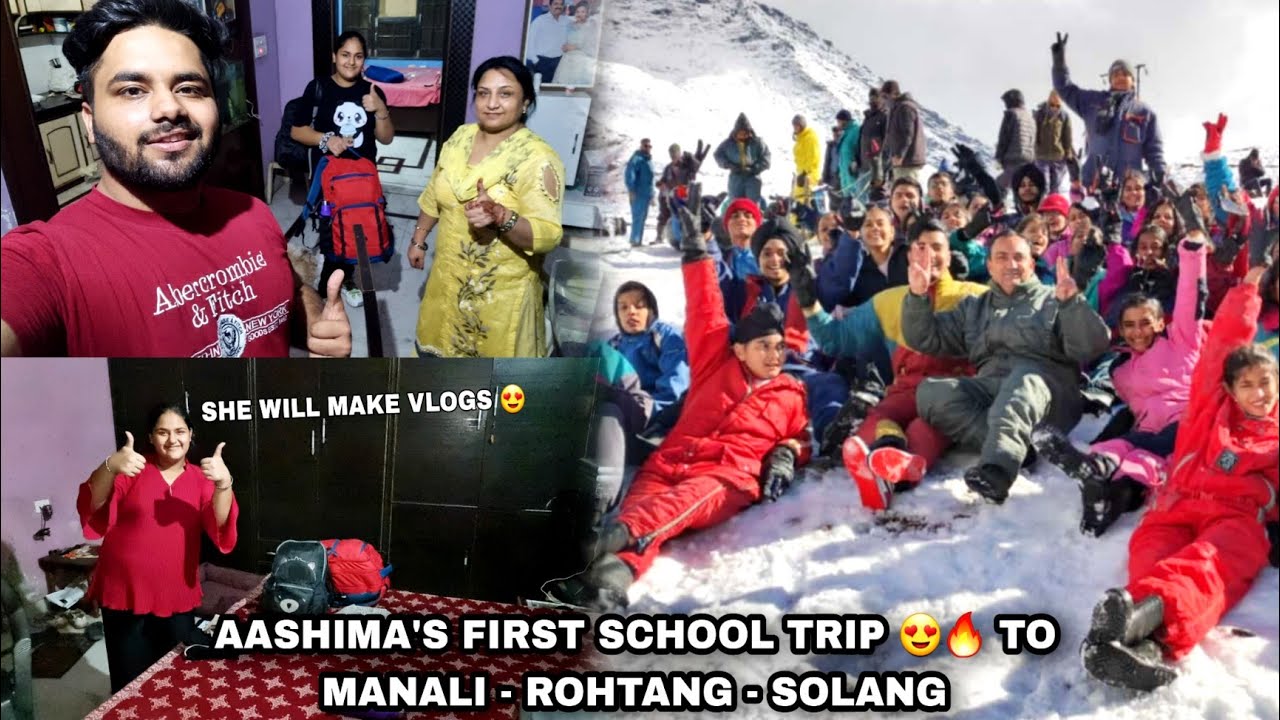 Aashima Going On School Trip For First Time  *MANALI - ROHTANG - SOLANG 🔥*
