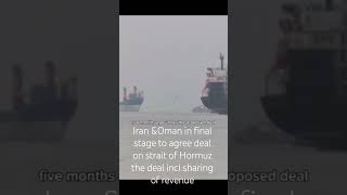 Iran &Oman in final stage to agree deal on strait of Hormuz the deal incl sharing of reven #cnn #bbc