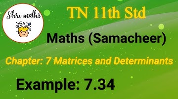 TN 11th Std (Samacheer) Maths Chapter: 7 Matrices and Determinants Example: 7.34