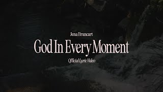 Jena Brancart | &quot;God In Every Moment&quot; (Official Lyric Video)