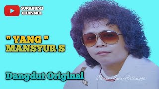 YANG - Mansyur s ( Audio Kaset Pita ) Dangdut Langka Lagu Ini Diambil Dari Seleksi dangdut