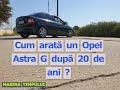 Cum arată un Opel Astra G după 20 de ani ?