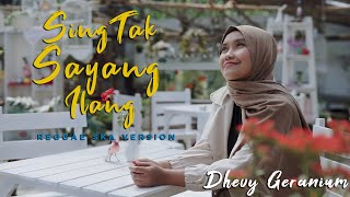 SING TAK SAYANG ILANG - DHEVY GERANIUM Cipt. ALIE MELON