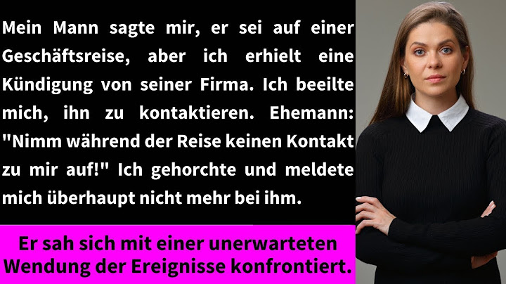 Mein Mann war auf einer Geschäftsreise und ich erhielt eine Kündigung von seiner Firma