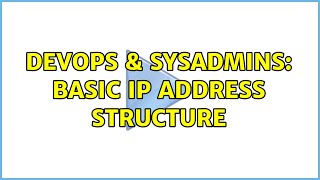 DevOps & SysAdmins: Basic IP address structure (5 Solutions!!)