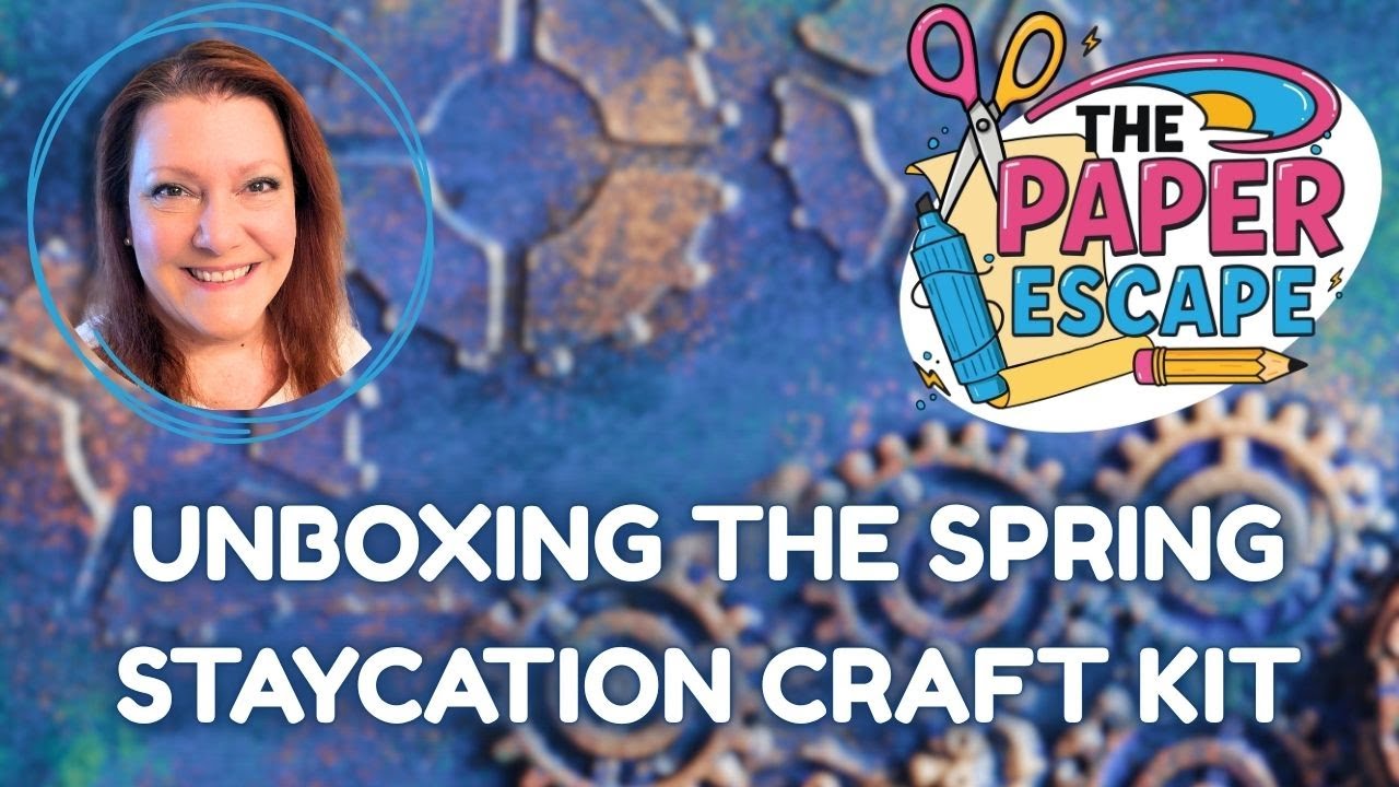 Unboxing the Paper Escape 2026 Spring Staycation Craft Kit