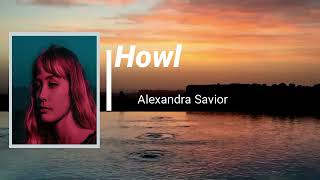 Alexandra Savior  - Howl (Lyrics)