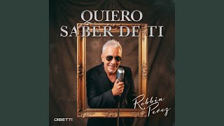Quiero Saber De Ti - Robbin Perez
