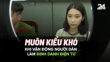Muôn kiểu khó khi vận động người dân làm định danh điện tử | VTV24