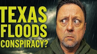 Did the Government Make It Rain?  Texas Floods & Cloud Seeding Conspiracy