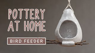 POTTERY AT HOME - Hand Building a Bird Feeder - Entire Pottery Process