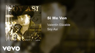 Video thumbnail of "Valentín Elizalde - Si Me Ven (Audio)"