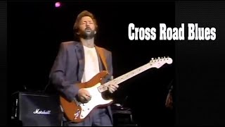 Eric Clapton - Cross Road Blues / 1986 HQ