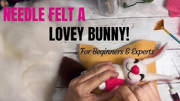 How to Needle Felt This Cute Bunny! Tutorial for Beginners