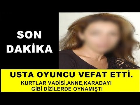 SON DAKİKA- Usta Oyuncu Başak Özel  vefat Etti. Kurtlar Vadisinde de oynamıştı.